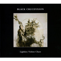 BLACK CRUCIFIXION - Lightless Violent Chaos