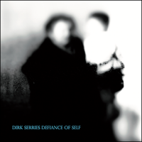 DIRK SERRIES - Defiance of Self