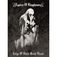 ESSENCE OF BLASPHEMERS - Calyx Of Black Metal Blood