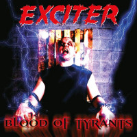 EXCITER - Blood of the tyrants