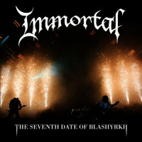 IMMORTAL - The seventh date of Blashyrkh 