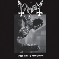 MAYHEM - Pure fucking armaggeddon