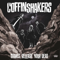 THE COFFINSHAKERS -  Graves, Release Your Dead