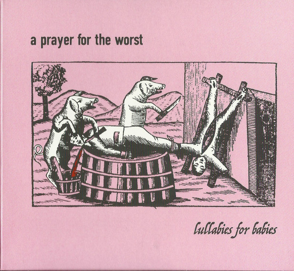 A Prayer For The Worst Lullabies For Babies