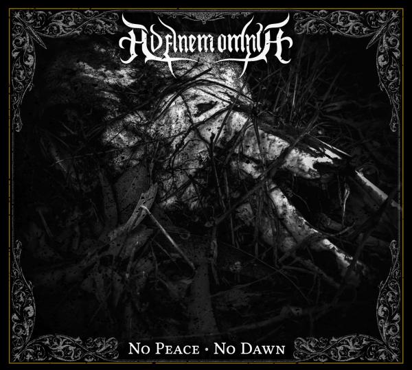 AD FINEM OMNIA No Peace, No Dawn