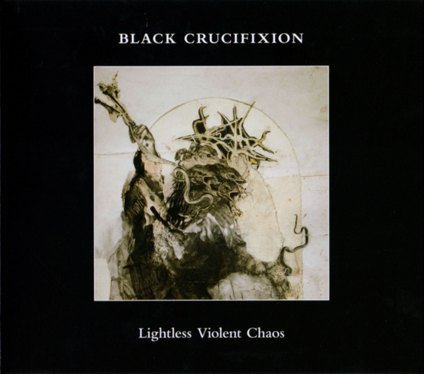 BLACK CRUCIFIXION Lightless Violent Chaos