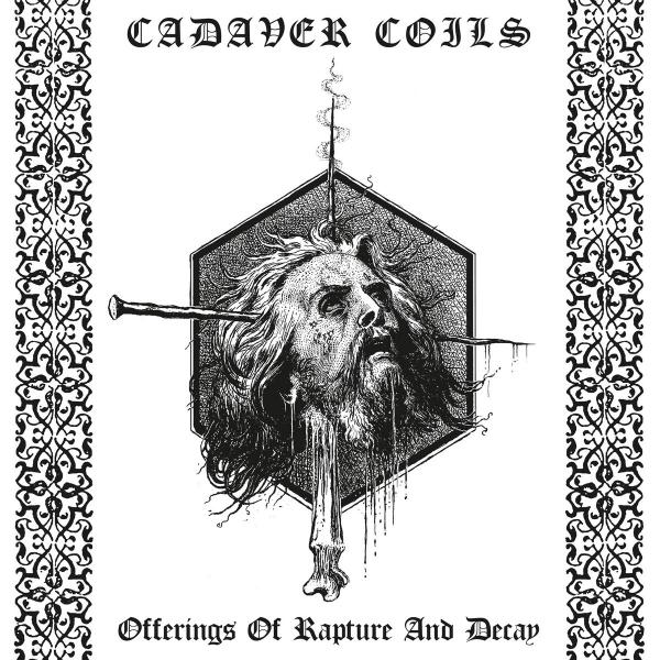 CADAVER COILS Offerings Of Rapture and Decay