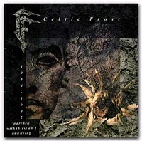 CELTIC FROST 1984-1992 Parched with thirst