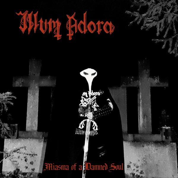 ILLUM ADORA Miasma of a Damned Soul